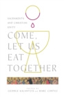 Come, Let Us Eat Together - Sacraments and Christian Unity - Book