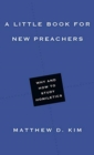 A Little Book for New Preachers – Why and How to Study Homiletics - Book