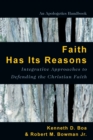 Faith Has Its Reasons - Integrative Approaches to Defending the Christian Faith - Book