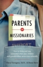 Parents of Missionaries – How to Thrive and Stay Connected When Your Children and Grandchildren Serve Cross–Culturally - Book