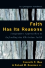 Faith Has Its Reasons : Integrative Approaches to Defending the Christian Faith - eBook