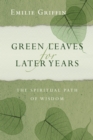 Green Leaves for Later Years : The Spiritual Path of Wisdom - eBook