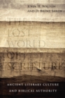 The Lost World of Scripture : Ancient Literary Culture and Biblical Authority - eBook
