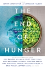 The End of Hunger : Renewed Hope for Feeding the World - eBook