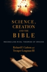 Science, Creation and the Bible : Reconciling Rival Theories of Origins - eBook