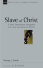 Slave of Christ : A New Testament Metaphor for Total Devotion to Christ - eBook