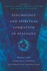Psychology and Spiritual Formation in Dialogue : Moral and Spiritual Change in Christian Perspective - eBook