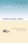 I Once Was Lost : What Postmodern Skeptics Taught Us About Their Path to Jesus - eBook