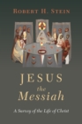 Jesus the Messiah : A Survey of the Life of Christ - eBook
