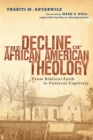 The Decline of African American Theology : From Biblical Faith to Cultural Captivity - eBook