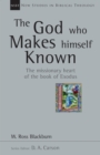 The God Who Makes Himself Known : The Missionary Heart of the Book of Exodus - eBook