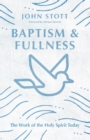 Baptism and Fullness : The Work of the Holy Spirit Today - eBook