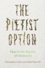 The Pietist Option : Hope for the Renewal of Christianity - eBook