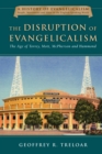 The Disruption of Evangelicalism : The Age of Torrey, Mott, McPherson and Hammond - eBook