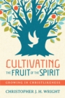 Cultivating the Fruit of the Spirit : Growing in Christlikeness - eBook