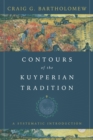 Contours of the Kuyperian Tradition : A Systematic Introduction - eBook