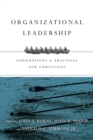 Organizational Leadership : Foundations and Practices for Christians - eBook