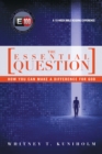 The Essential Question : How You Can Make a Difference for God - eBook