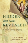 Hidden But Now Revealed : A Biblical Theology of Mystery - eBook
