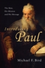 Introducing Paul : The Man, His Mission and His Message - eBook