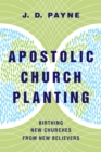 Apostolic Church Planting : Birthing New Churches from New Believers - eBook
