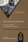 Political Church : The Local Assembly as Embassy of Christ's Rule - eBook