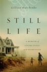 Still Life : A Memoir of Living Fully with Depression - eBook
