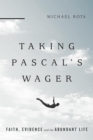 Taking Pascal's Wager : Faith, Evidence and the Abundant Life - eBook