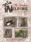 The Art of Sculpture Welding : From Concept to Creation - Book