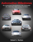 Automotive Milestones : The Technological Development of the Automobile: Who, What, When, Where, and How It All Works - Book