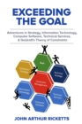 Exceeding the Goal : Adventures in Strategy, Information Technology, Computer Software, Technical Services, and Goldratt's Theory of Constraints - eBook
