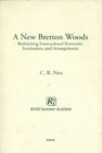 New Bretton Woods : Rethinking International Economic Institutions and Arrangements - Book