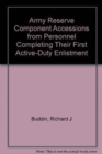 Army Reserve Component Accessions from Personnel Completing Their First Active-Duty Enlistment - Book
