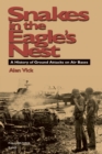 Snakes in the Eagle's Nest : A History of Ground Attacks on Air Bases - Book