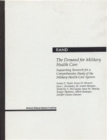 The Demand for Military Health Care : Supporting Research for a Comprehensive Study of the Military Health Care Sys - Book