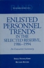 Enlisted Personnel Trends in the Selected Reserve, 1986-1994 : An Executive Summary - Book