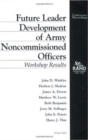 Future Leader Development of Army Noncommissioned Officers : Workshop Results - Book