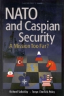 NATO and Caspian Security : A Mission Too Far? - Book