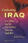 Confronting Iraq : U.S. Policy and the Use of Force since the Gulf War - Book