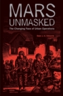 Mars Unmasked : The Changing Face of Urban Operations - Book