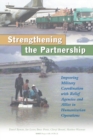A Stronger Partnership : Improving Military Cooperation with Relief Agencies and Allies in Humanitarian Crises - Book