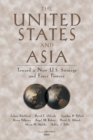 The United States and Asia : Toward a New U.S.Strategy and Force Structure - Book
