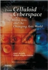 From Celluloid to Cyberspace : The Media Arts and the Changing Arts World - Book