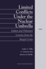 Limited Conflict Under the Nuclear Umbrella : Indian and Pakistani Lessons - From the Kargil Crisis - Book