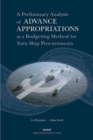 A Preliminary Analysis of Advance Appropriations as a Budgeting Method for Navy Ship Procurements - Book
