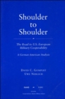 Shoulder to Shoulder : The Road to U.S.-European Military Cooperability - A German-American Analysis - Book