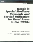 Trends in Special Medicare Payments and Service Utilization for Rural Areas in the 1990s - Book