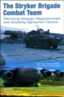 The Stryker Brigade Combat Team : Rethinking Strategic Responsiveness and Assessing Deployment Options - Book