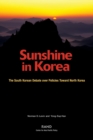 Sunshine in Korea : The South Korean Debate Over Policies Toward North Korea - Book