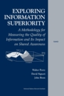 Exploring Information Superiority : A Methodology for Measuring the Quality of Information and Its Impact on Shared Awareness MR-1467-OSD - Book
